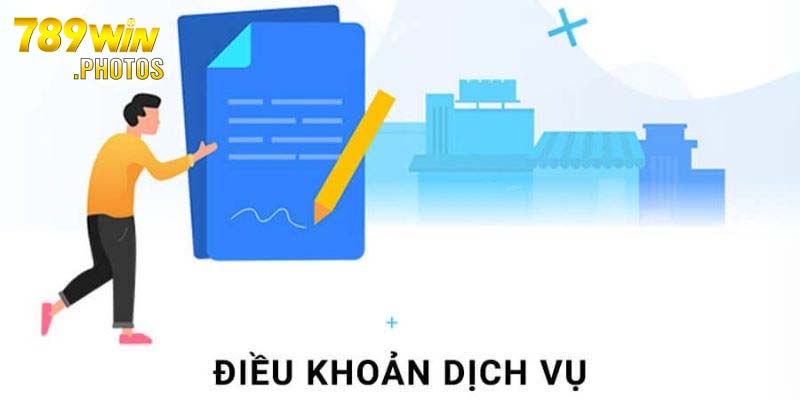 Điều khoản dịch vụ 789win nội dung chi tiết