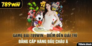 Cách chơi game bài 789win