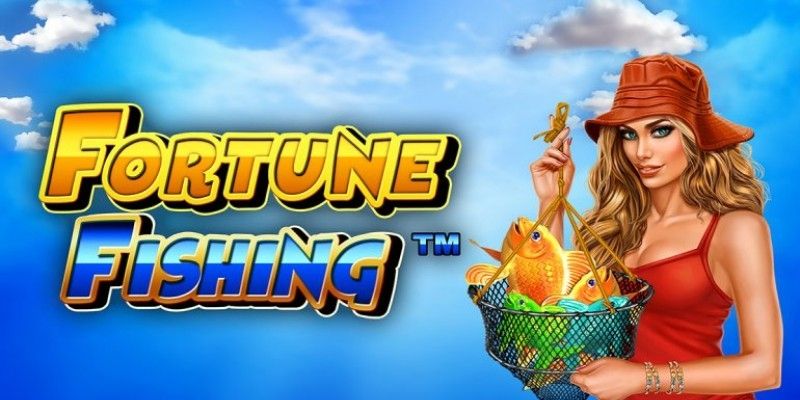 Fortune fishing - Cơ hội trở thành ngư thủ thực thụ 