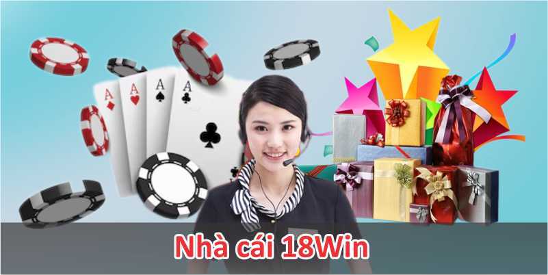 Tìm hiểu tổng quan về nhà cái cá cược 18Win