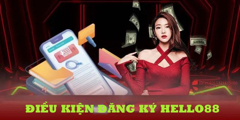 Tìm hiểu điều kiện đăng ký Hello88 cho người mới